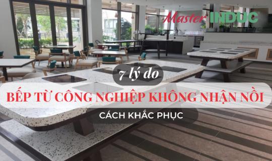 Nguyên nhân khiến bếp từ công nghiệp không nhận nồi và những lưu ý khi sử dụng.