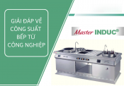 Giải đáp tất tần tật những thắc mắc về công suất bếp từ công nghiệp