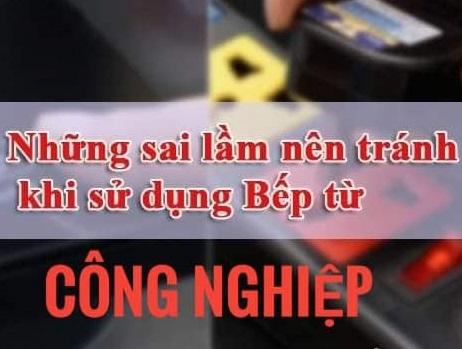 Những sai lầm thường gặp khiến bếp từ công nghiệp nhanh hỏng